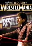 The True Story of WrestleMania