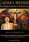 Caesar's Messiah: The Roman Conspiracy to Invent Jesus